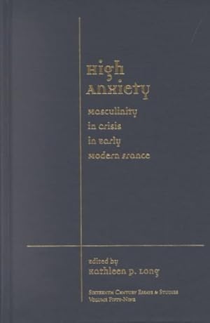 Image du vendeur pour High Anxiety : Masculinity in Crisis in Early Modern France mis en vente par GreatBookPrices