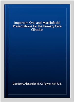 Seller image for Important Oral and Maxillofacial Presentations for the Primary Care Clinician for sale by GreatBookPrices
