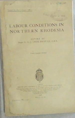 Image du vendeur pour Labour conditions in Northern Rhodesia - MAJOR G. ST. J. ORDE BROWNE'S report, Colonial No.150 - Issued by the Colonial Office mis en vente par Chapter 1