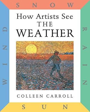 Seller image for How Artists See the Weather : Sun, Wind, Snow, Rain for sale by GreatBookPrices