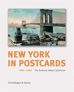 Bild des Verkufers fr New York in Postcards 1880-1980 : The Andreas Adam Collection zum Verkauf von GreatBookPrices