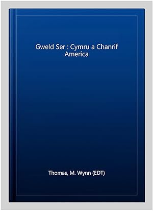 Immagine del venditore per Gweld Ser : Cymru a Chanrif America -Language: Welsh venduto da GreatBookPrices