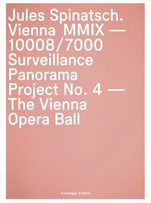 Immagine del venditore per Jules Spinatsch : Vienna MMix-10008/7000: Surveillance Panorama Project No. 4 - The Vienna Opera Ball venduto da GreatBookPrices