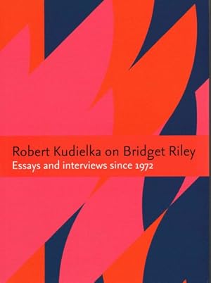 Bild des Verkufers fr Robert Kudielka on Bridget Riley : Essays and Interviews Since 1972 zum Verkauf von GreatBookPrices