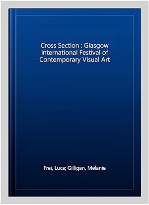 Immagine del venditore per Cross Section : Glasgow International Festival of Contemporary Visual Art venduto da GreatBookPrices