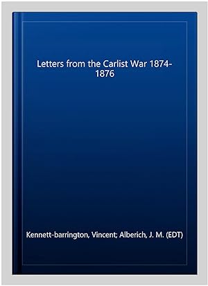 Imagen del vendedor de Letters from the Carlist War 1874-1876 a la venta por GreatBookPrices