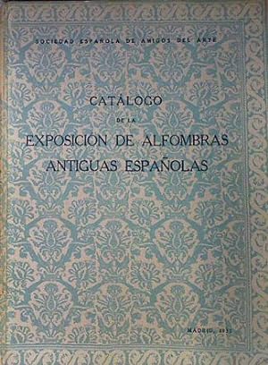 Bild des Verkufers fr EXPOSICIN DE ALFOMBRAS ANTIGUAS ESPAOLAS ( Catlogo general ilustrado ) zum Verkauf von Almacen de los Libros Olvidados