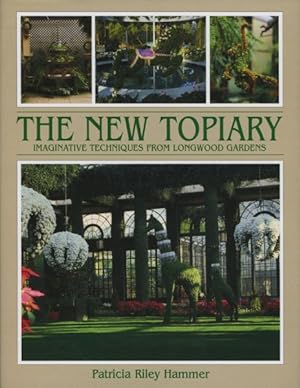 Seller image for New Topiary : Imaginative Techniques from Longwppd Gardens for sale by GreatBookPrices