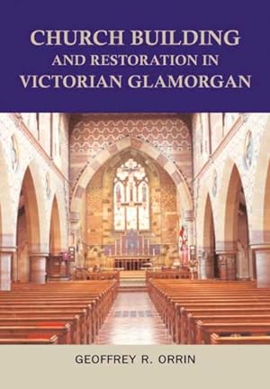 Immagine del venditore per Church Building and Restoration in Victorian Glamorgan : An Architectural And Documentary Study venduto da GreatBookPrices