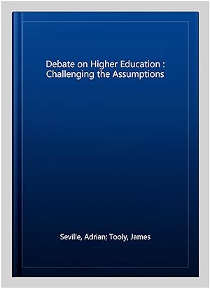 Immagine del venditore per Debate on Higher Education : Challenging the Assumptions venduto da GreatBookPrices