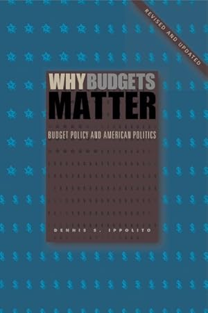 Seller image for Why Budgets Matter : Budget Policy and American Politics for sale by GreatBookPrices