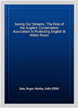 Seller image for Saving Our Streams : The Role of the Anglers' Conservation Association in Protecting English & Welsh Rivers for sale by GreatBookPrices