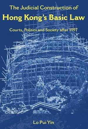 Image du vendeur pour Judicial Construction of Hong Kong's Basic Law : Courts, Politics and Society After 1997 mis en vente par GreatBookPrices