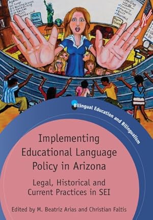 Imagen del vendedor de Implementing Educational Language Policy in Arizona : Legal, Historical and Current Practices in SEI a la venta por GreatBookPrices