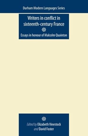 Bild des Verkufers fr Writers in Conflict in Sixteenth-Century France : Essays in Honour of Malcolm Quainton zum Verkauf von GreatBookPrices