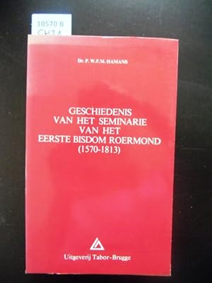 Geschiedenis van het seminarie van het eerste Bisdom Roermond. (1570 - 1813).