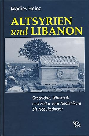 Seller image for Altsyrien und Libanon. Geschichte, Wirtschaft, Kultur vom Neolithikum bis Nebukadnezar. for sale by Antiquariat Lenzen