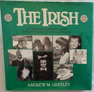 Immagine del venditore per The Irish: Photographs by Andrew M. Greeley-- Along With Poems, Proverbs, and Blessings venduto da Chapter 1