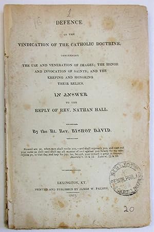 DEFENCE OF THE VINDICATION OF THE CATHOLIC DOCTRINE, CONCERNING THE USE AND VENERATION OF IMAGES;...