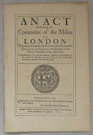 An Act Authorizing the Committee of the Militia of London to put in execution the Powers and Auth...
