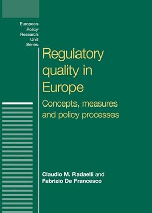 Image du vendeur pour Regulatory Quality in Europe : Concepts, Measures and Policy Processes mis en vente par GreatBookPrices