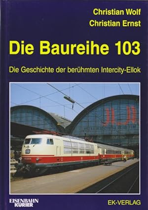 Die Baureihe 103. Die Geschichte der berühmten Intercity-Ellok.