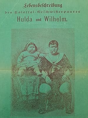 Lebensbeschreibung des Kolossal-Geschwisterpaares Hulda und Wilhelm.