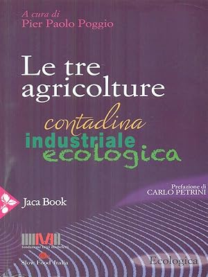 Seller image for Le tre agricolture. Contadina, industriale, ecologica for sale by Librodifaccia