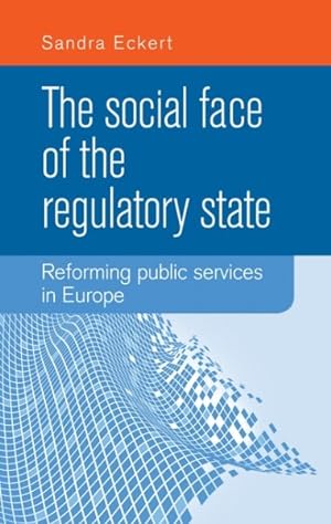 Seller image for Social Face of the Regulatory State : Reforming Public Services in Europe for sale by GreatBookPrices