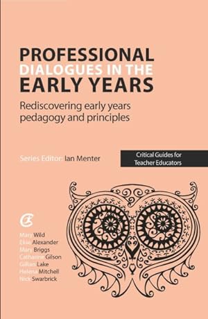 Seller image for Professional Dialogues in the Early Years : Rediscovering Early Years Pedagogy and Principles for sale by GreatBookPrices