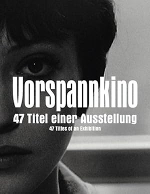 Immagine del venditore per Vorspannkino : 47 Titel Einer Ausstellung / 47 Titles of an Exhibition -Language: German venduto da GreatBookPrices
