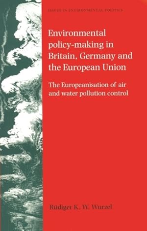 Seller image for Environmental Policy-making in Britain, Germany And the European Union : The Europeanisatin of Air and Water Pollution Control for sale by GreatBookPrices