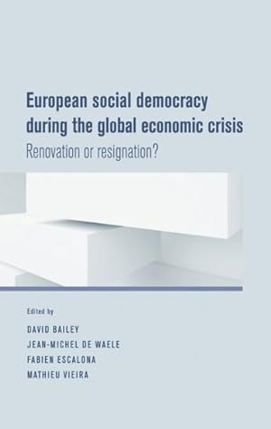 Imagen del vendedor de European Social Democracy During the Global Economic Crisis : Renovation or Resignation? a la venta por GreatBookPrices