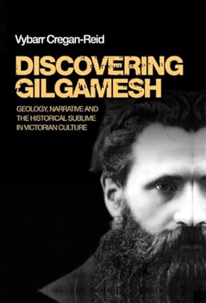 Seller image for Discovering Gilgamesh : Geology, Narrative and the Historical Sublime in Victorian Culture for sale by GreatBookPrices
