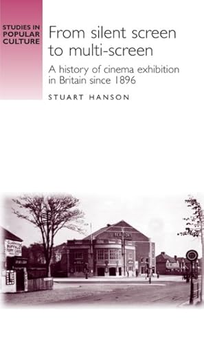Seller image for From Silent Screen to Multi-screen : A History of Cinema Exhibtion in Britain Since 1896 for sale by GreatBookPrices