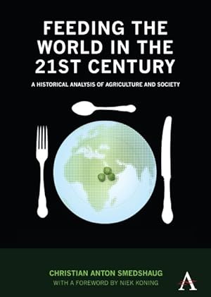 Seller image for Feeding the World in the 21st Century : A Historical Analysis of Agriculture and Society for sale by GreatBookPrices