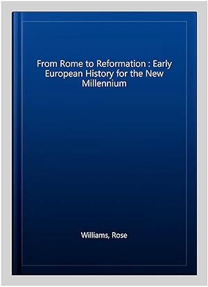 Image du vendeur pour From Rome to Reformation : Early European History for the New Millennium mis en vente par GreatBookPrices