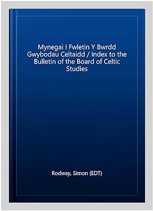 Immagine del venditore per Mynegai I Fwletin Y Bwrdd Gwybodau Celtaidd / Index to the Bulletin of the Board of Celtic Studies -Language: Welsh venduto da GreatBookPrices