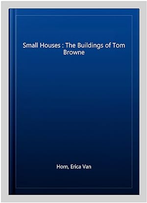 Immagine del venditore per Small Houses : The Buildings of Tom Browne venduto da GreatBookPrices