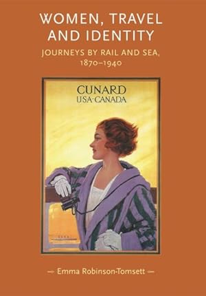 Immagine del venditore per Women, Travel and Identity : Journeys by Rail and Sea, 1870?1940 venduto da GreatBookPrices