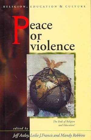 Immagine del venditore per Peace or Violence : The Ends of Religion and Education? venduto da GreatBookPrices