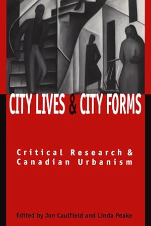 Imagen del vendedor de City Lives and City Forms : Critical Research and Canadian Urbanism a la venta por GreatBookPrices