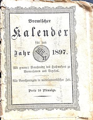 Bremischer Kalender für das Jahr 1897 - Mit genauer Berechnung des Hochwassers zu Bremerhaven und...