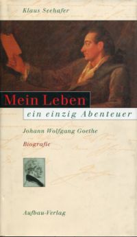 Bild des Verkufers fr Mein Leben - ein einzig Abenteuer Johann Wolfgang Goethe ; Biografie. zum Verkauf von Bcher Eule