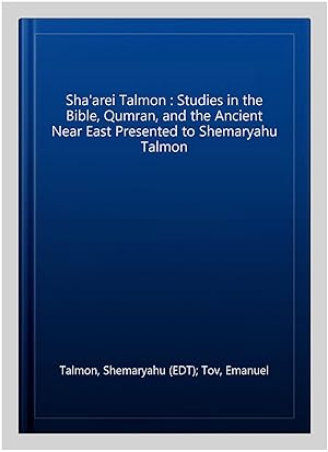 Bild des Verkufers fr Sha'arei Talmon : Studies in the Bible, Qumran, and the Ancient Near East Presented to Shemaryahu Talmon zum Verkauf von GreatBookPrices