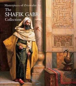 Seller image for Masterpieces of Orientalist Art : The Shafik Gabr Collection, ACR Edition for sale by GreatBookPrices