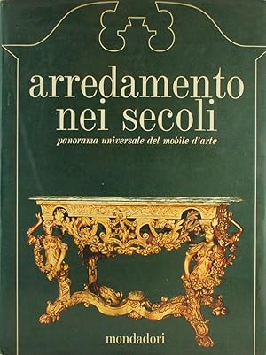 Arredamento nei secoli. Panorama universale del mobile d'arte