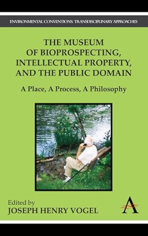 Seller image for Museum of Bioprospecting, Intellectual Property, and the Public Domain : A Place, a Process, A Philosophy for sale by GreatBookPrices