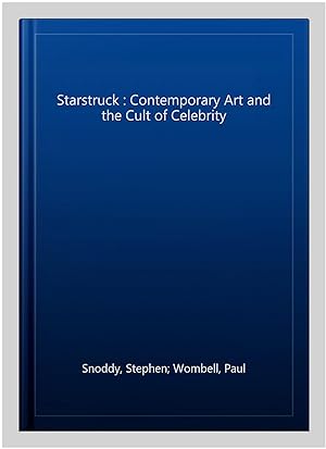 Bild des Verkufers fr Starstruck : Contemporary Art and the Cult of Celebrity zum Verkauf von GreatBookPrices