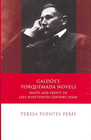 Seller image for Galdos's "Torquemada" Novels : Waste and Profit in Late Nineteenth-Century Spain for sale by GreatBookPrices